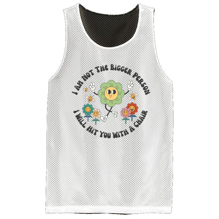 I Am Not The Bigger Person I Will Hit You With My Chair Mesh Reversible Basketball Jersey Tank