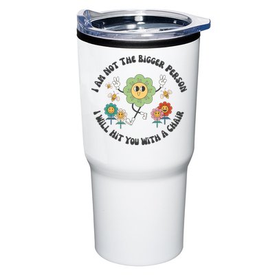 I Am Not The Bigger Person I Will Hit You With My Chair Tumbler
