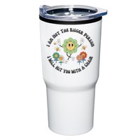I Am Not The Bigger Person I Will Hit You With My Chair Tumbler