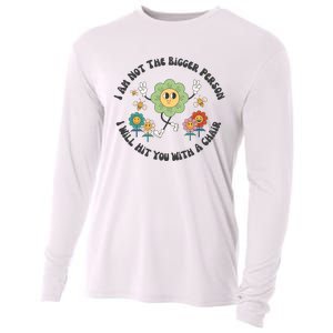 I Am Not The Bigger Person I Will Hit You With My Chair Cooling Performance Long Sleeve Crew