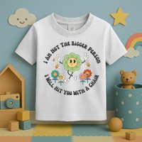 I Am Not The Bigger Person I Will Hit You With My Chair Toddler T-Shirt