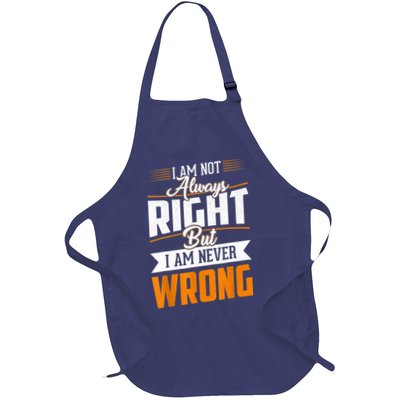 I Am Not Always Right But I Am Never Wrong Cute Funny Full-Length Apron With Pockets