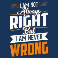 I Am Not Always Right But I Am Never Wrong Cute Funny Drawstring Bag