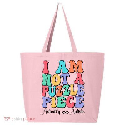 I Am Not A Puzzle Piece Actually Autistic Autism Awareness 25L Jumbo Tote