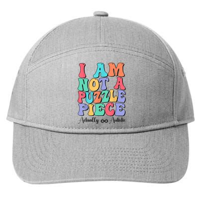 I Am Not A Puzzle Piece Actually Autistic Autism Awareness 7-Panel Snapback Hat