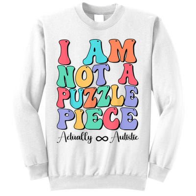 I Am Not A Puzzle Piece Actually Autistic Autism Awareness Sweatshirt