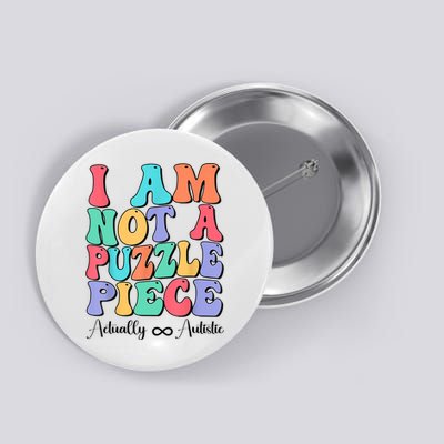 I Am Not A Puzzle Piece Actually Autistic Autism Awareness Button
