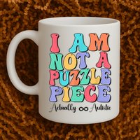 I Am Not A Puzzle Piece Actually Autistic Autism Awareness Mug