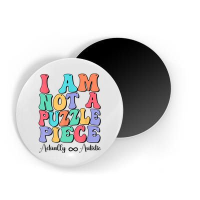 I Am Not A Puzzle Piece Actually Autistic Autism Awareness Magnet