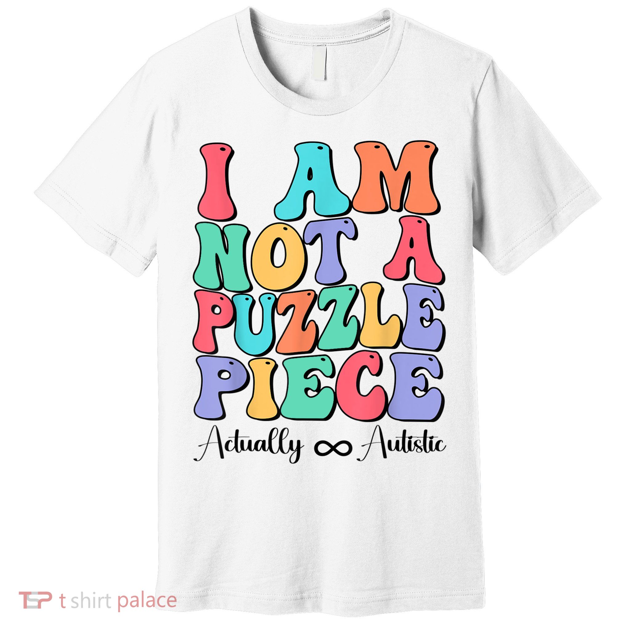 I Am Not A Puzzle Piece Actually Autistic Autism Awareness Premium T-Shirt
