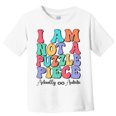 I Am Not A Puzzle Piece Actually Autistic Autism Awareness Toddler T-Shirt