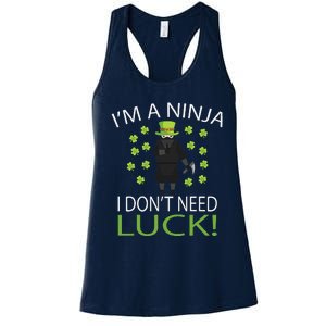 I'm A Ninja I Don't Need Luck Saint Patrick Day Women's Racerback Tank