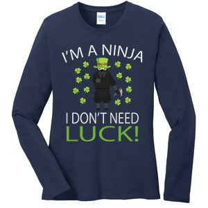 I'm A Ninja I Don't Need Luck Saint Patrick Day Ladies Long Sleeve Shirt