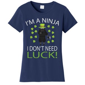 I'm A Ninja I Don't Need Luck Saint Patrick Day Women's T-Shirt