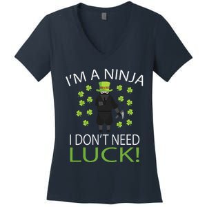 I'm A Ninja I Don't Need Luck Saint Patrick Day Women's V-Neck T-Shirt