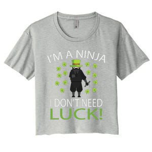 I'm A Ninja I Don't Need Luck Saint Patrick Day Women's Crop Top Tee