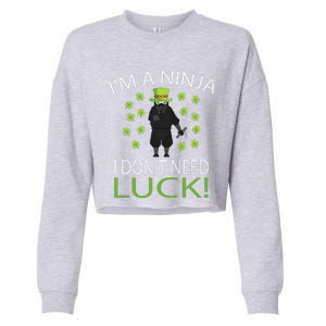 I'm A Ninja I Don't Need Luck Saint Patrick Day Cropped Pullover Crew