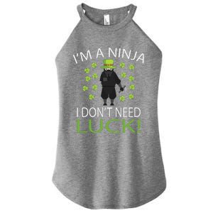 I'm A Ninja I Don't Need Luck Saint Patrick Day Women's Perfect Tri Rocker Tank