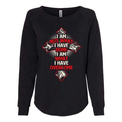 I Am Not What I Have Done Religious Jesus Christian Faith Womens California Wash Sweatshirt