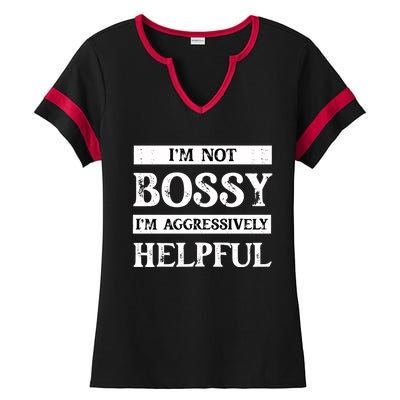 I Am Not Bossy I Am Aggressively Helpful I Am The Boss Gift Ladies Halftime Notch Neck Tee