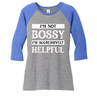 I Am Not Bossy I Am Aggressively Helpful I Am The Boss Gift Women's Tri-Blend 3/4-Sleeve Raglan Shirt