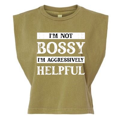 I Am Not Bossy I Am Aggressively Helpful I Am The Boss Gift Garment-Dyed Women's Muscle Tee