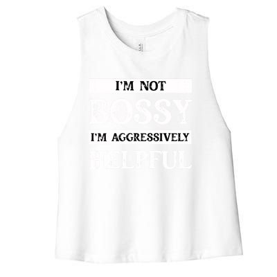 I Am Not Bossy I Am Aggressively Helpful I Am The Boss Gift Women's Racerback Cropped Tank