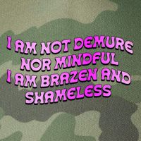 I Am Not Demure Nor Mindful I Am Brazen And Shameless Legacy Tie Dye Trucker Hat