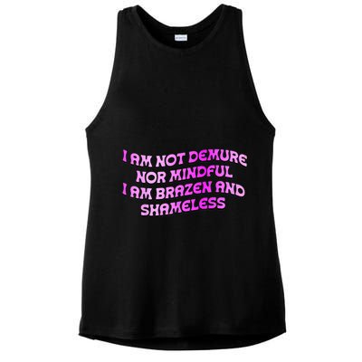 I Am Not Demure Nor Mindful I Am Brazen And Shameless Ladies PosiCharge Tri-Blend Wicking Tank