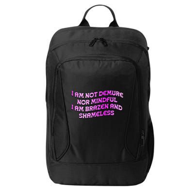 I Am Not Demure Nor Mindful I Am Brazen And Shameless City Backpack
