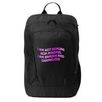 I Am Not Demure Nor Mindful I Am Brazen And Shameless City Backpack