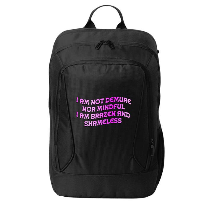 I Am Not Demure Nor Mindful I Am Brazen And Shameless City Backpack