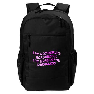 I Am Not Demure Nor Mindful I Am Brazen And Shameless Backpack
