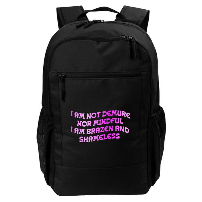 I Am Not Demure Nor Mindful I Am Brazen And Shameless Backpack