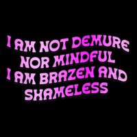 I Am Not Demure Nor Mindful I Am Brazen And Shameless Backpack