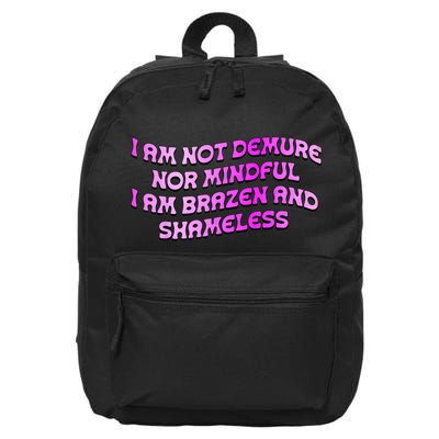 I Am Not Demure Nor Mindful I Am Brazen And Shameless 16 in Basic Backpack