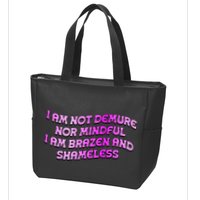 I Am Not Demure Nor Mindful I Am Brazen And Shameless Zip Tote Bag