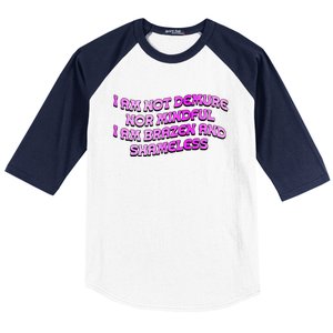 I Am Not Demure Nor Mindful I Am Brazen And Shameless Baseball Sleeve Shirt