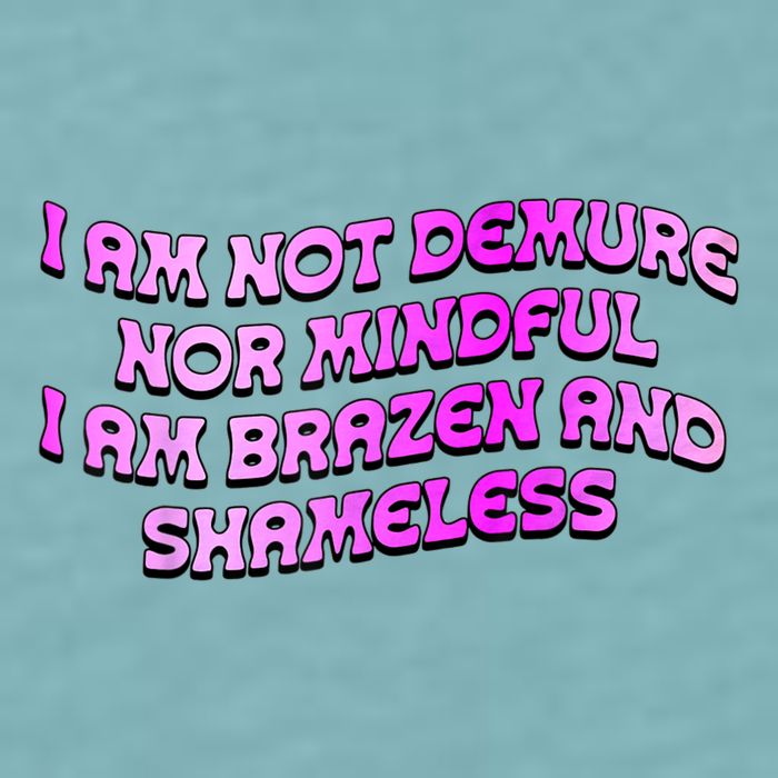 I Am Not Demure Nor Mindful I Am Brazen And Shameless Sueded Cloud Jersey T-Shirt