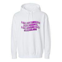 I Am Not Demure Nor Mindful I Am Brazen And Shameless Garment-Dyed Fleece Hoodie