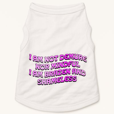 I Am Not Demure Nor Mindful I Am Brazen And Shameless Doggie Tank