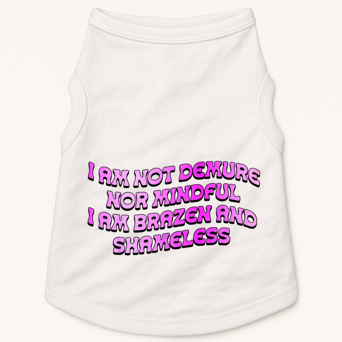 I Am Not Demure Nor Mindful I Am Brazen And Shameless Doggie Tank