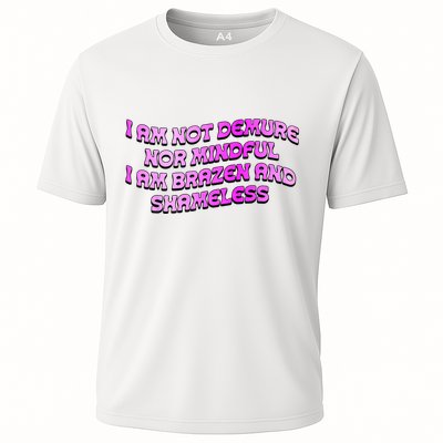 I Am Not Demure Nor Mindful I Am Brazen And Shameless Performance Shirt