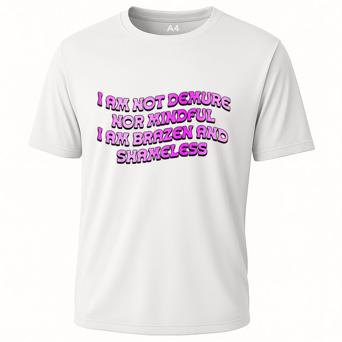 I Am Not Demure Nor Mindful I Am Brazen And Shameless Performance Shirt