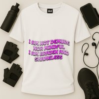 I Am Not Demure Nor Mindful I Am Brazen And Shameless Performance Shirt