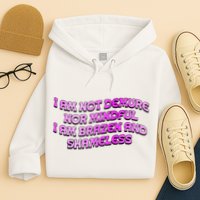 I Am Not Demure Nor Mindful I Am Brazen And Shameless Hoodie