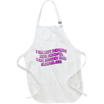 I Am Not Demure Nor Mindful I Am Brazen And Shameless Apron