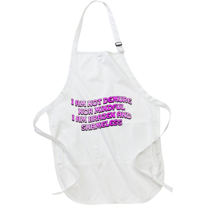 I Am Not Demure Nor Mindful I Am Brazen And Shameless Apron