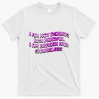 I Am Not Demure Nor Mindful I Am Brazen And Shameless T-Shirt