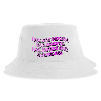 I Am Not Demure Nor Mindful I Am Brazen And Shameless Sustainable Bucket Hat